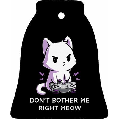 Don't Bother Me Right Meow Shirt Funny Video Gamer Kitten Ceramic Bell Ornament