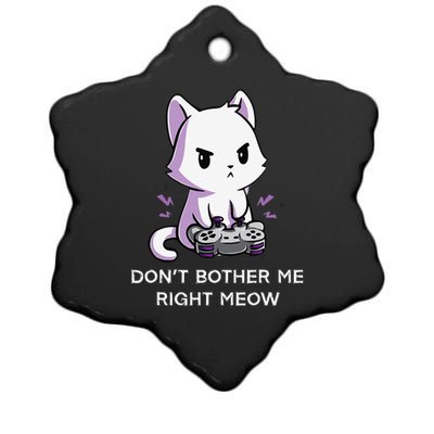 Don't Bother Me Right Meow Shirt Funny Video Gamer Kitten Ceramic Star Ornament