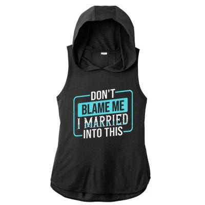 DonT Blame Me I Married Into Into This Family Ladies PosiCharge Tri-Blend Wicking Draft Hoodie Tank