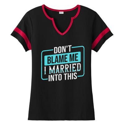 DonT Blame Me I Married Into Into This Family Ladies Halftime Notch Neck Tee