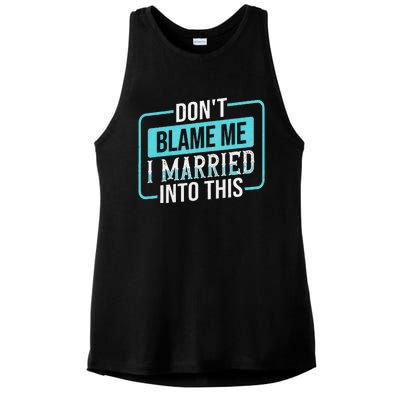 DonT Blame Me I Married Into Into This Family Ladies PosiCharge Tri-Blend Wicking Tank