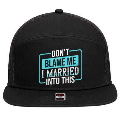 DonT Blame Me I Married Into Into This Family 7 Panel Mesh Trucker Snapback Hat