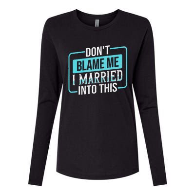 DonT Blame Me I Married Into Into This Family Womens Cotton Relaxed Long Sleeve T-Shirt