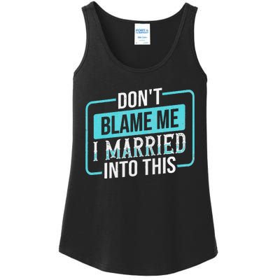 DonT Blame Me I Married Into Into This Family Ladies Essential Tank