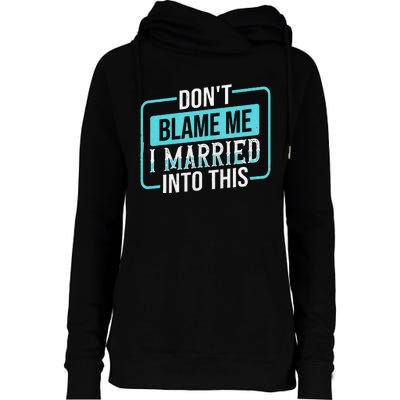 DonT Blame Me I Married Into Into This Family Womens Funnel Neck Pullover Hood