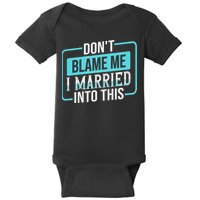 DonT Blame Me I Married Into Into This Family Baby Bodysuit