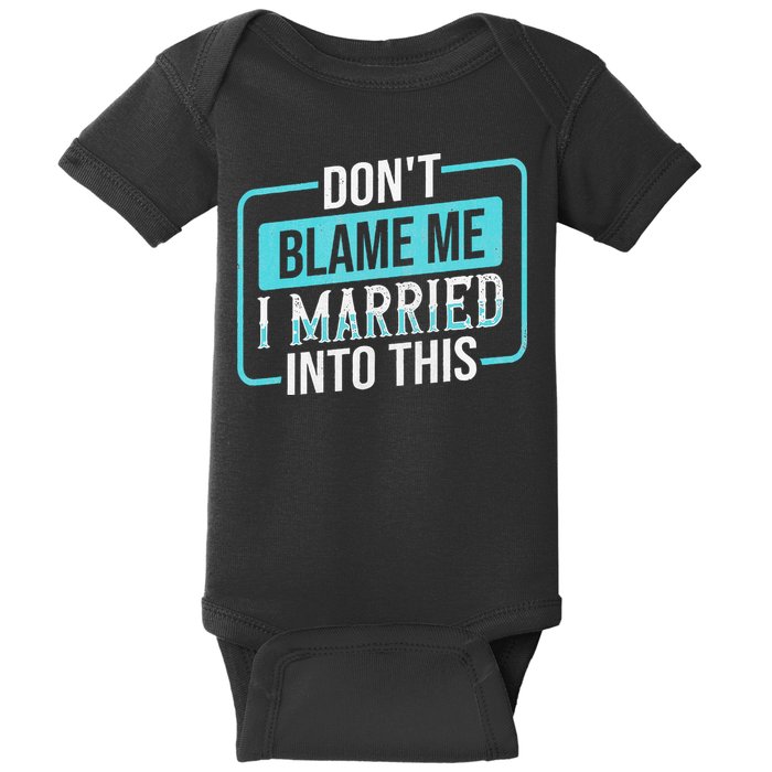 DonT Blame Me I Married Into Into This Family Baby Bodysuit
