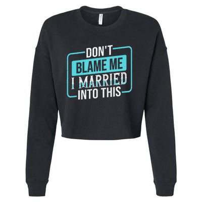 DonT Blame Me I Married Into Into This Family Cropped Pullover Crew