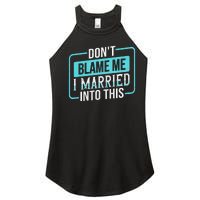 DonT Blame Me I Married Into Into This Family Women's Perfect Tri Rocker Tank