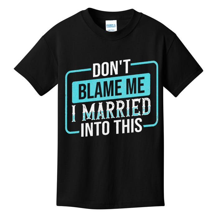DonT Blame Me I Married Into Into This Family Kids T-Shirt