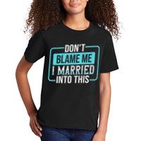 DonT Blame Me I Married Into Into This Family Kids T-Shirt