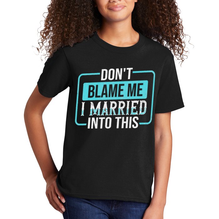DonT Blame Me I Married Into Into This Family Kids T-Shirt