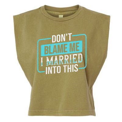 DonT Blame Me I Married Into Into This Family Garment-Dyed Women's Muscle Tee