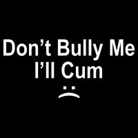 Don't Bully Me I'll Cum Sad Face Funny Button