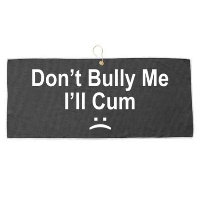 Don't Bully Me I'll Cum Sad Face Funny Large Microfiber Waffle Golf Towel