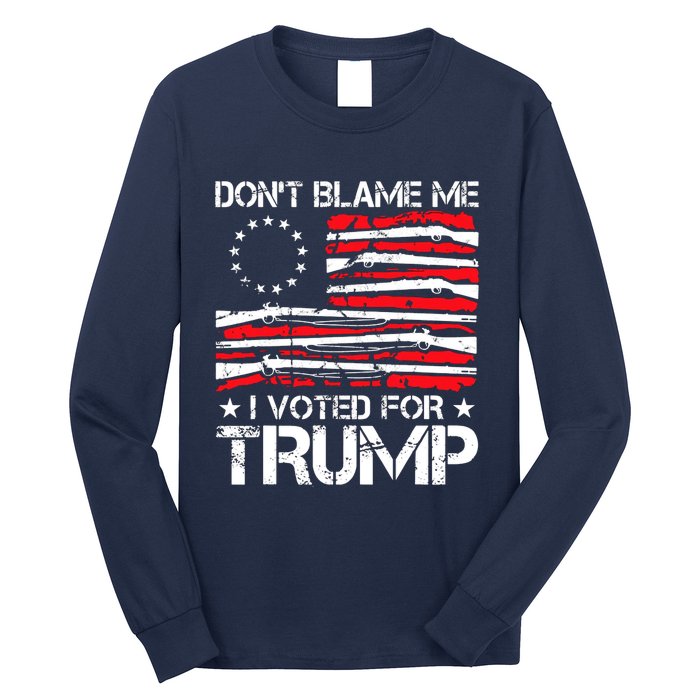 Dont Blame Me I Voted For Trump Gun Rights Long Sleeve Shirt