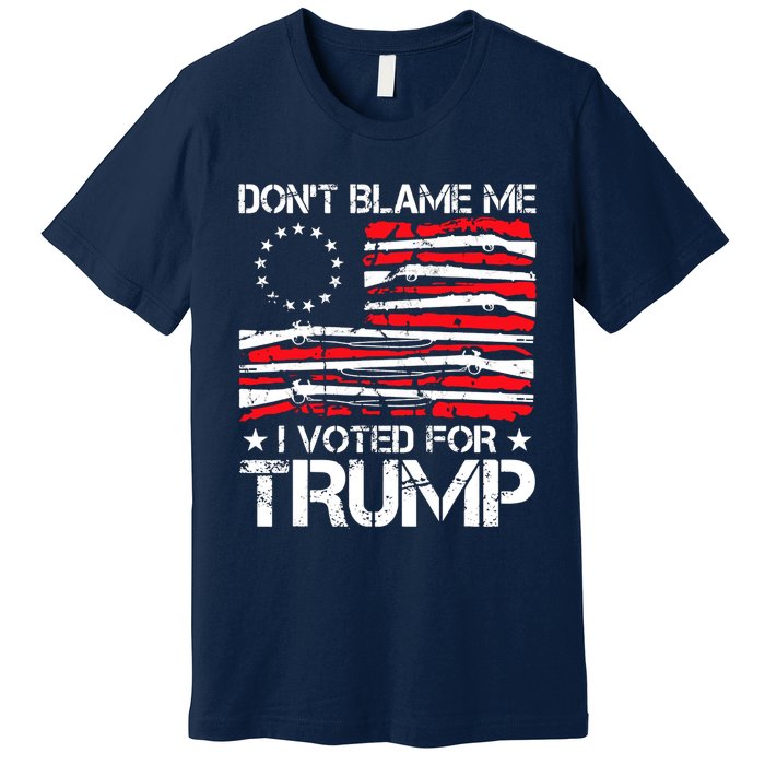 Dont Blame Me I Voted For Trump Gun Rights Premium T-Shirt