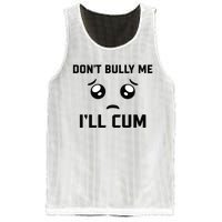 Don't Bully Me Ill Cum Funny Mesh Reversible Basketball Jersey Tank