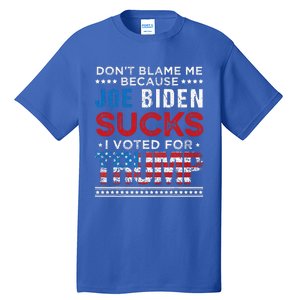 DonT Blame Me Cuz Joe Biden Sucks I Voted For Trump 2024 Tall T-Shirt