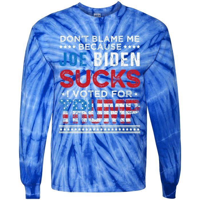 DonT Blame Me Cuz Joe Biden Sucks I Voted For Trump 2024 Tie-Dye Long Sleeve Shirt