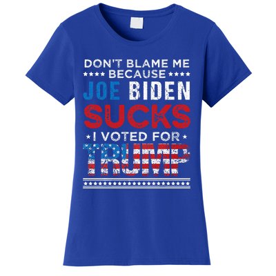 DonT Blame Me Cuz Joe Biden Sucks I Voted For Trump 2024 Women's T-Shirt