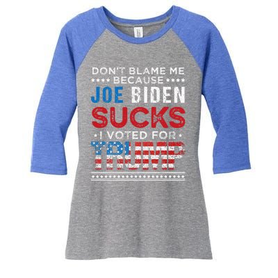 DonT Blame Me Cuz Joe Biden Sucks I Voted For Trump 2024 Women's Tri-Blend 3/4-Sleeve Raglan Shirt