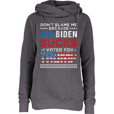 DonT Blame Me Cuz Joe Biden Sucks I Voted For Trump 2024 Womens Funnel Neck Pullover Hood