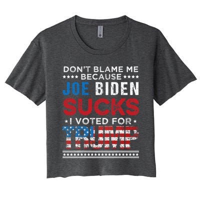 DonT Blame Me Cuz Joe Biden Sucks I Voted For Trump 2024 Women's Crop Top Tee