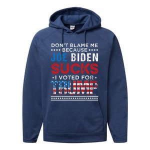 DonT Blame Me Cuz Joe Biden Sucks I Voted For Trump 2024 Performance Fleece Hoodie