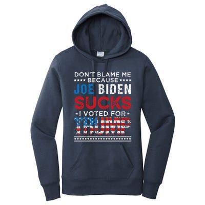 DonT Blame Me Cuz Joe Biden Sucks I Voted For Trump 2024 Women's Pullover Hoodie