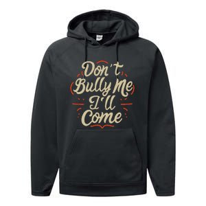 DonT Bully Me ILl Come Funny Sarcastic Memes Sarcasm Performance Fleece Hoodie