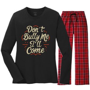 DonT Bully Me ILl Come Funny Sarcastic Memes Sarcasm Women's Long Sleeve Flannel Pajama Set 