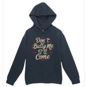 DonT Bully Me ILl Come Funny Sarcastic Memes Sarcasm Urban Pullover Hoodie