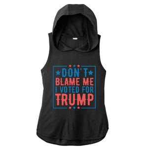 DonT Blame Me I Voted For Trump Graphic Ladies PosiCharge Tri-Blend Wicking Draft Hoodie Tank