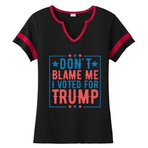 DonT Blame Me I Voted For Trump Graphic Ladies Halftime Notch Neck Tee