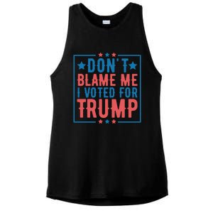 DonT Blame Me I Voted For Trump Graphic Ladies PosiCharge Tri-Blend Wicking Tank