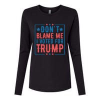 DonT Blame Me I Voted For Trump Graphic Womens Cotton Relaxed Long Sleeve T-Shirt