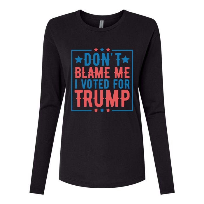 DonT Blame Me I Voted For Trump Graphic Womens Cotton Relaxed Long Sleeve T-Shirt