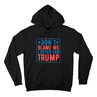 DonT Blame Me I Voted For Trump Graphic Hoodie