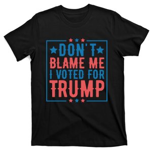 DonT Blame Me I Voted For Trump Graphic T-Shirt