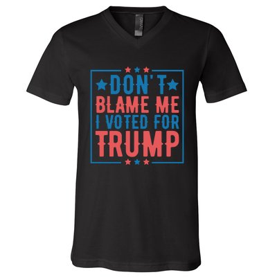 DonT Blame Me I Voted For Trump Graphic V-Neck T-Shirt