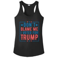 DonT Blame Me I Voted For Trump Graphic Ladies PosiCharge Competitor Racerback Tank