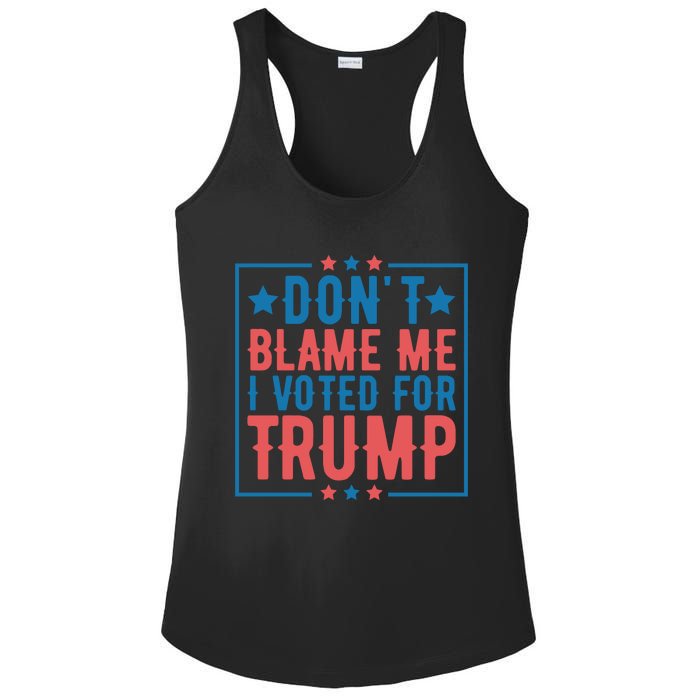 DonT Blame Me I Voted For Trump Graphic Ladies PosiCharge Competitor Racerback Tank