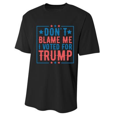 DonT Blame Me I Voted For Trump Graphic Performance Sprint T-Shirt