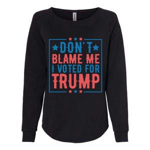 DonT Blame Me I Voted For Trump Graphic Womens California Wash Sweatshirt