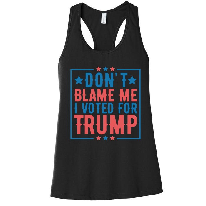 DonT Blame Me I Voted For Trump Graphic Women's Racerback Tank