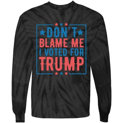 DonT Blame Me I Voted For Trump Graphic Tie-Dye Long Sleeve Shirt