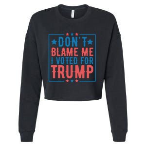 DonT Blame Me I Voted For Trump Graphic Cropped Pullover Crew