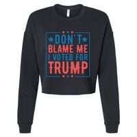 DonT Blame Me I Voted For Trump Graphic Cropped Pullover Crew