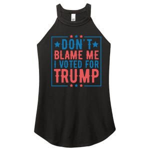 DonT Blame Me I Voted For Trump Graphic Women's Perfect Tri Rocker Tank